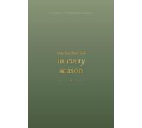 May You Meet God In Every Season: A Faith & Scripture Journal for Prayer, Bible Study, Sermon Notes & Reflection
