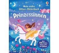 Mein erstes Glitzer-Stickerbuch: Prinzessinnen: Stickerheft mit über 170 Stickern, davon viele mit Glitzer - für Kinder ab 3 Jahren