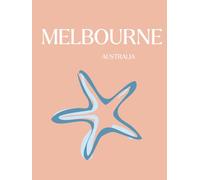 Melbourne Notebook: A4 Hardcover | Australia Aesthetic | 120 Blank Pages: Modern Coastal Journal for Travel Notes, Daily Writing & Dreaming of Melbourne Escapes