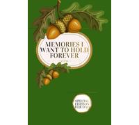 Memories I Want to Hold Forever: A Journal for Every Age and Every Moment That Matters to You