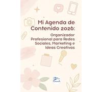 Mi Agenda de Contenido 2026: Organizador Profesional para Redes Sociales, Marketing e Ideas Creativas: Planificador de Contenido Semanal Planificador ... de Redes Sociales (TuAgenda Profesional)