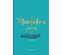 Mindfulness Journal - Atención Plena: Un Diario Para Aprender a Vivir en Conexión con tu Interior