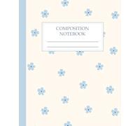 Minimalist Floral Composition Notebook College Ruled: Scattered Blue Flowers Cream Cover | 7.5 x 9.25 Inch | 110 Pages Lined Journal