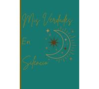 Mis Verdades En Silencio: A reflective journal for Latina women to write their truths, practice gratitude, and explore their inner world- perfect as a gift for birthdays,holidays, or self-care