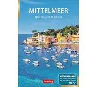 Mittelmeer Wochenplaner 2027 - Eine Reise in 53 Bildern: Die Schönheit des Mittelmeers, gepaart mit Zitaten in einem praktischen Terminkalender. ... Der Wand-Kalender 2027 zum Eintragen
