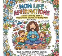 Mom life Affirmations: A daily Coloring Book & Inspirational Journal for Every Mom