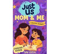 Mom & Me: A Guided Journal for Mothers and Daughters to Share, Play and Connect (Just Us)
