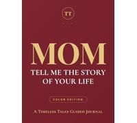 Mom, Tell Me the Story of Your Life: Guided Writing Journal for Mothers - Life Story Memory Book - Meaningful Birthday & Christmas Gift for Women, New Moms, Daughters & Sons - Heirloom Legacy Keepsake