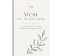 Mom, Tell Me Your Story: A Guided Journal to Capture Your Memories, Wisdom and Legacy - Includes Meminto Stories Companion Access (Life Stories: Memory Books by Meminto)