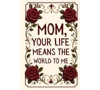 Mom, Your Life Means the World to Me: A Tell Me Your Story Guided Journal to Capture Memories, Milestones & Wisdom