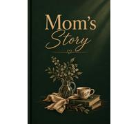 Mom's Story: A Guided Memory Journal to Share Your Stories, Love, and Life Experiences with Your Children