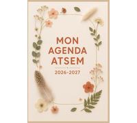 Mon Agenda ATSEM 2026-2027: Semainier, suivi individuel des enfants et transmissions - L'outil complet pour accompagner votre année scolaire