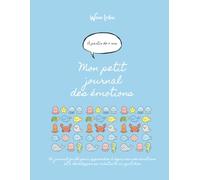 Mon petit journal des émotions: Carnet de développement personnel enfant, confiance en soi et expression des émotions