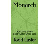 Monarch: Book One of the Brightwater Chronicles