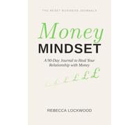 Money Mindset: A 90-Day Guided Journal for Women to Heal Money Anxiety, Build Self-Worth, and Create an Abundance Mindset Without the Hustle