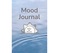 Mood Journal: 3 Simple Prompts Daily To Improve The Quality Of Your Mood, 100 Days