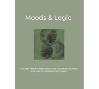 Moods & Logic: A 30- Day Mindfulness Gratitude & Sudoku Journal for ADHD & Overwhelmed Minds