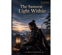 Mori no Akari Series: The Samurai Light Within Large Edition: A Gentle Reflection Journal Inspired by Quiet Strength Small Victories and Tomorrow's Next Step