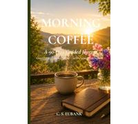 Morning Coffee A 90-Day Guided Journal: Gratitude, Reflection< Intentions, Renewal