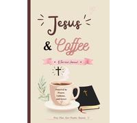 Morning Coffee with Jesus: A Christian Prayer & Reflection journal for quiet time