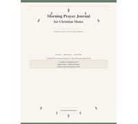 Morning Prayer Journal for Christian Moms: 5-Minute Quiet Time Prompts, Gratitude & Scripture - Faith for Busy Mothers