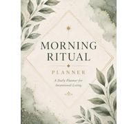 Morning Ritual Planner: A Guided Journal for Intentional Living, Habit Building, and Personal Growth