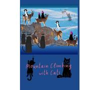Mountain Climbing with Cats: A Journal for Cats and their Humans~: FELINE- Art-Inspired Cover Design paired with 125 -pp Graph -Blank page book ... , Drawing and More Creative Endeavors!