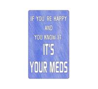 MQXFCZUX Funny Pharmacy Sign Vintage Tin Plaque If Youre Happy and You Know It Its Your Meds Wall-Art for Man Cave Bar Therapist Gift Idea 8 X 12 inch