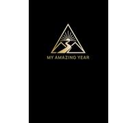 My Amazing Year: Daily Gratitude Journal and 5 Minute Journal for Men and Women Creating a 52 Week Keepsake of Mindfulness, Gratitude and Positivity