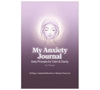 My Anxiety Journal: Daily Prompts for Calm & Clarity for Women