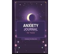 My Anxiety Journal for Teens: A Safe Space to Feel, Reflect and Grow