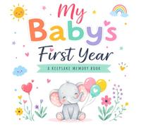My Baby’s First Year Memory Book: Keepsake Journal for Milestones, Monthly Memories, Firsts & Baby Shower Gift