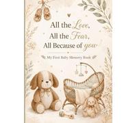 My Baby's First Memories Journal: A Beautiful Keepsake of Milestones,Emotions, and Precious First-Year Moments