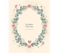 My Baby's First Year - A Milestone Memory Journal: Capture Every Smile, Laugh, and First Step - 32 Guided Milestone Pages, Monthly Photo Pages, Firsts Checklist, and Letters to Your Baby