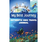 My Best Journey: Authentic Kids Travel Journal
