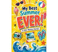 My Best Summer Ever!: A Kids' Memory Journal to Capture Every Adventure, Rating, and Unforgettable Moment