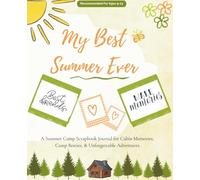 My Best Summer Ever: A Summer Camp Scrapbook Journal for Cabin Memories, Camp Besties, & Unforgettable Adventures