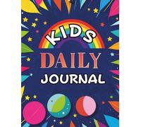 My Big Bright Day: A Daily Journal for Kids: Fun Writing ,Daily Gratitude, and Space to Doodle . A Keepsake Activity Book for Boys and Girls