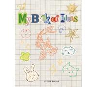 My Book of Ideas: a Creative Journal - Imagination Edition: Dream. Draw. Discover. a Guided Space to Spark Imagination & Confidence