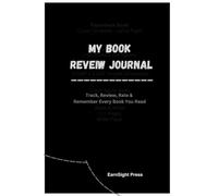 MY BOOK REVIEW JOURNAL: Track, review, rate & remember every book you read