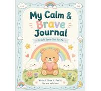 My Calm & Brave Journal: A Kids Anxiety Exercises,Emotional Wellness Tools for Children Ages 6-10: A Cozy Anxiety Relief & Mindfulness Workbook for ... Exercises, Coloring Pages & Writing Prompts