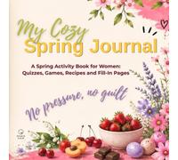 My Cozy Spring Journal: A Spring Activity Book for Women: Quizzes, Games, Recipes and Fill-In Pages