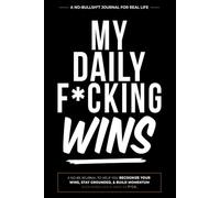 My Daily F*cking Wins: A Journal for Giving Yourself Credit and Letting the Rest Go
