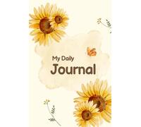 My Daily Journal: Sunflower Edition: A5 Notebook with Sunflower Watercolor Cover for Daily Writing, Gratitude, and Notes