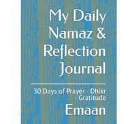 My Daily Namaz & Reflection Journal: 30 Days of Prayer · Dhikr · Gratitude