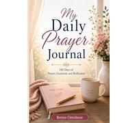 My Daily Prayer Journal: 100 Days of Prayer, Gratitude and Reflection