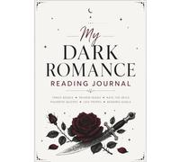 My Dark Romance Journal: Track Books, Review Reads, Rate the Spice, Log Tropes, Save Favorite Quotes & Reading Goals