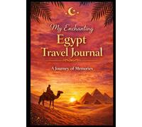 My Enchanting Egypt Travel Journal: A Journey of Memories | For 5-14 Day Trips (Ägypten entdecken)
