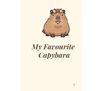My Favourite Capybara Notebook: Positive Affirmation Motivational and Inspirational Notebook