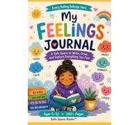 My Feelings Journal: A Safe Space to Write, Draw, and Explore Everything You Feel (The Safe Space Books Series)